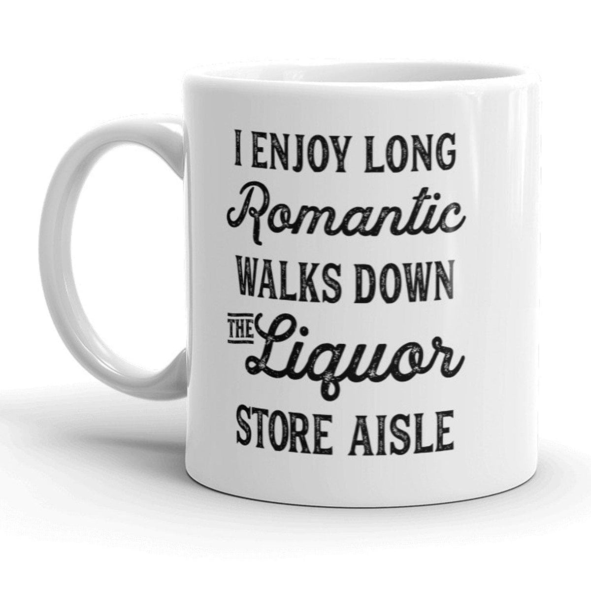 I Enjoy Romantic Walks Down The Liquor Store Aisle Mug - Crazy Dog T-Shirts