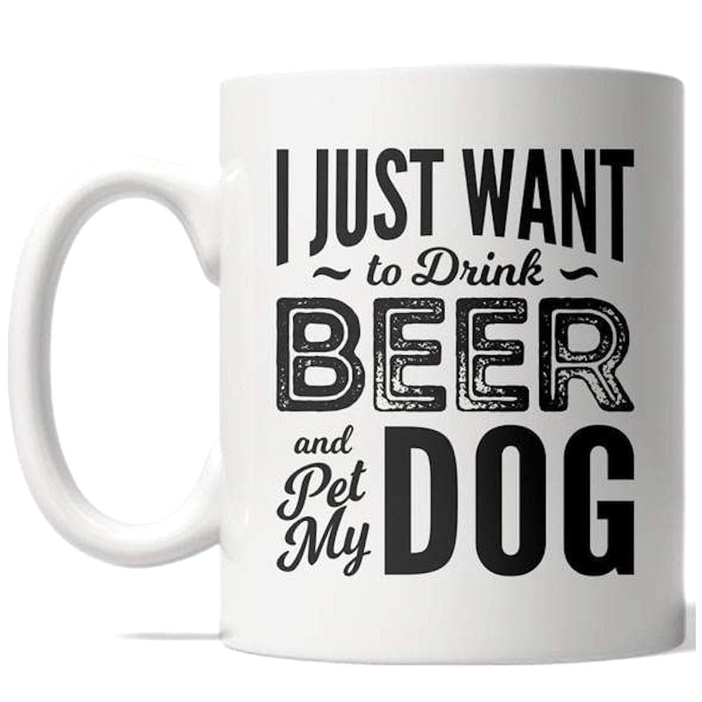 I Just Want To Drink Beer And Pet My Dog Mug - Crazy Dog T-Shirts