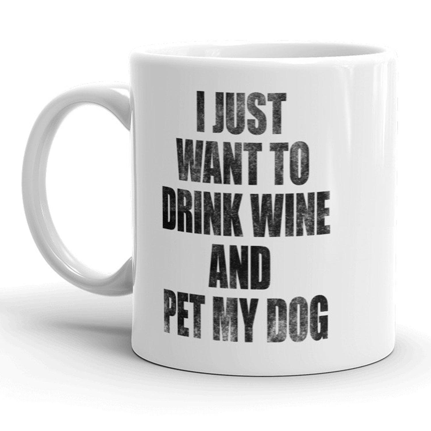 I Just Want To Drink Wine And Pet My Dog Mug - Crazy Dog T-Shirts