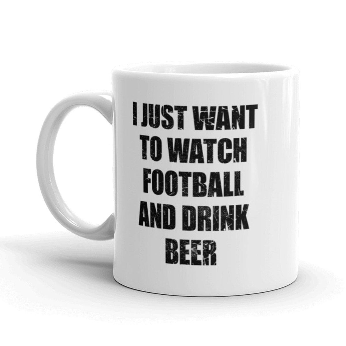 I Just Want To Watch Football And Drink Beer Mug - Crazy Dog T-Shirts