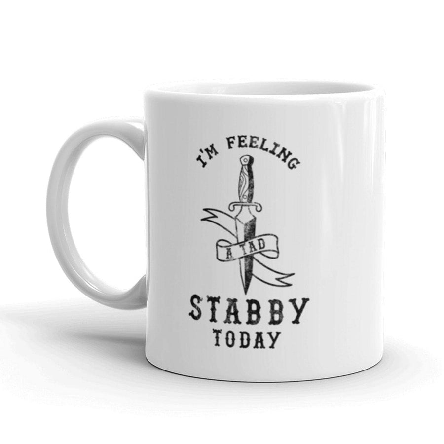 I'm Feeling Stabby Today Mug  -  Crazy Dog T-Shirts