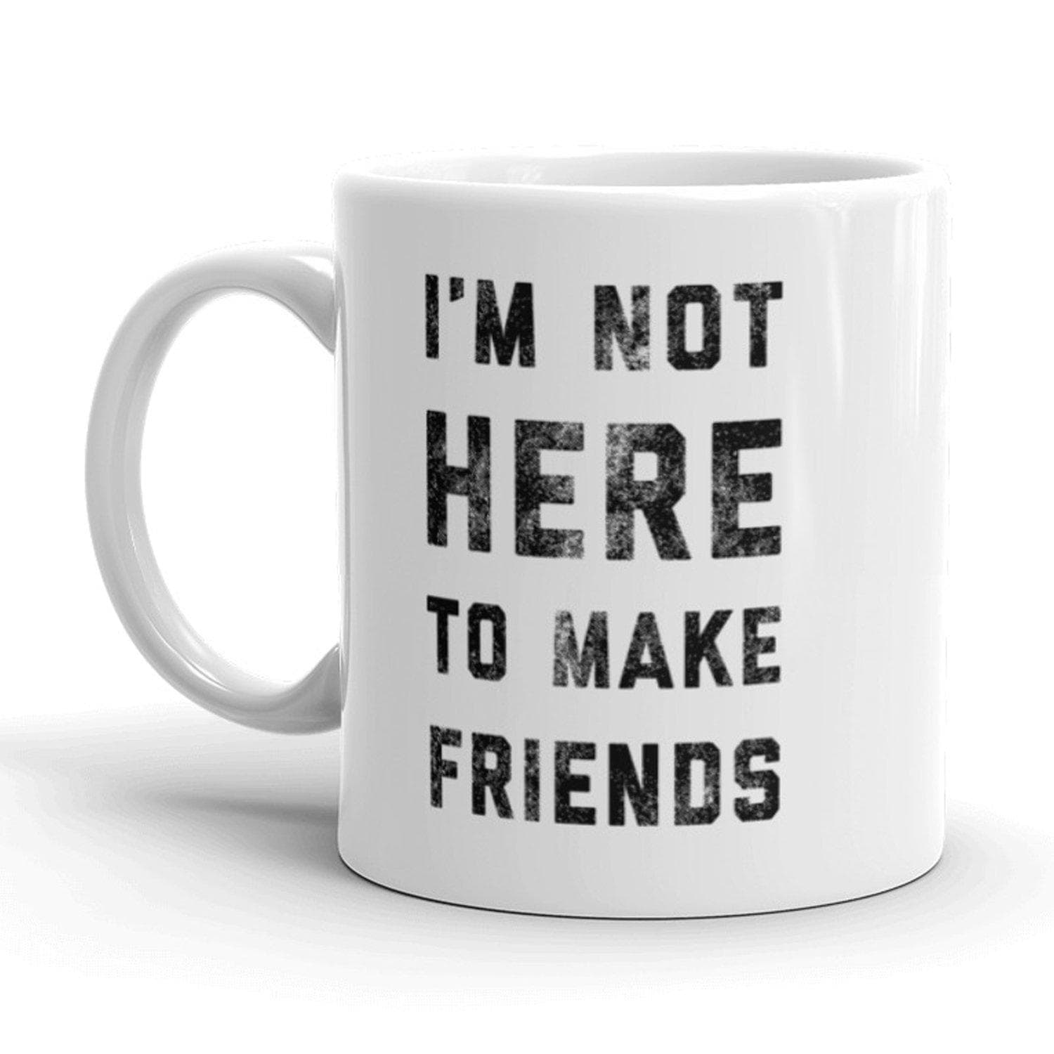 I'm Not Here To Make Friends Mug - Crazy Dog T-Shirts