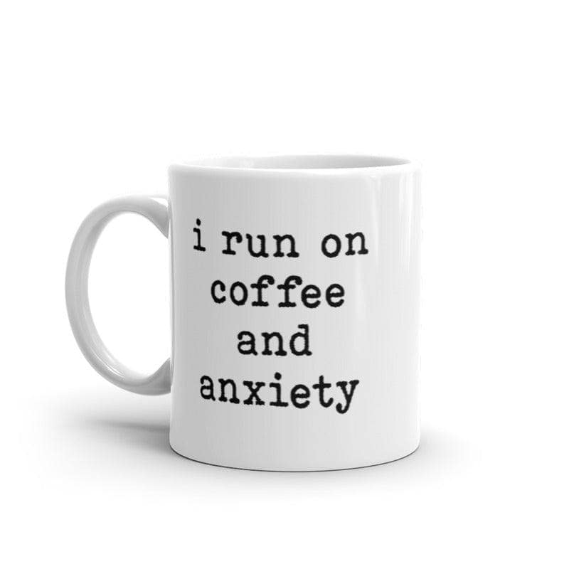 I Run On Coffee And Anxiety Mug Funny Mental Health Caffeine Lovers Novelty Cup-11oz  -  Crazy Dog T-Shirts