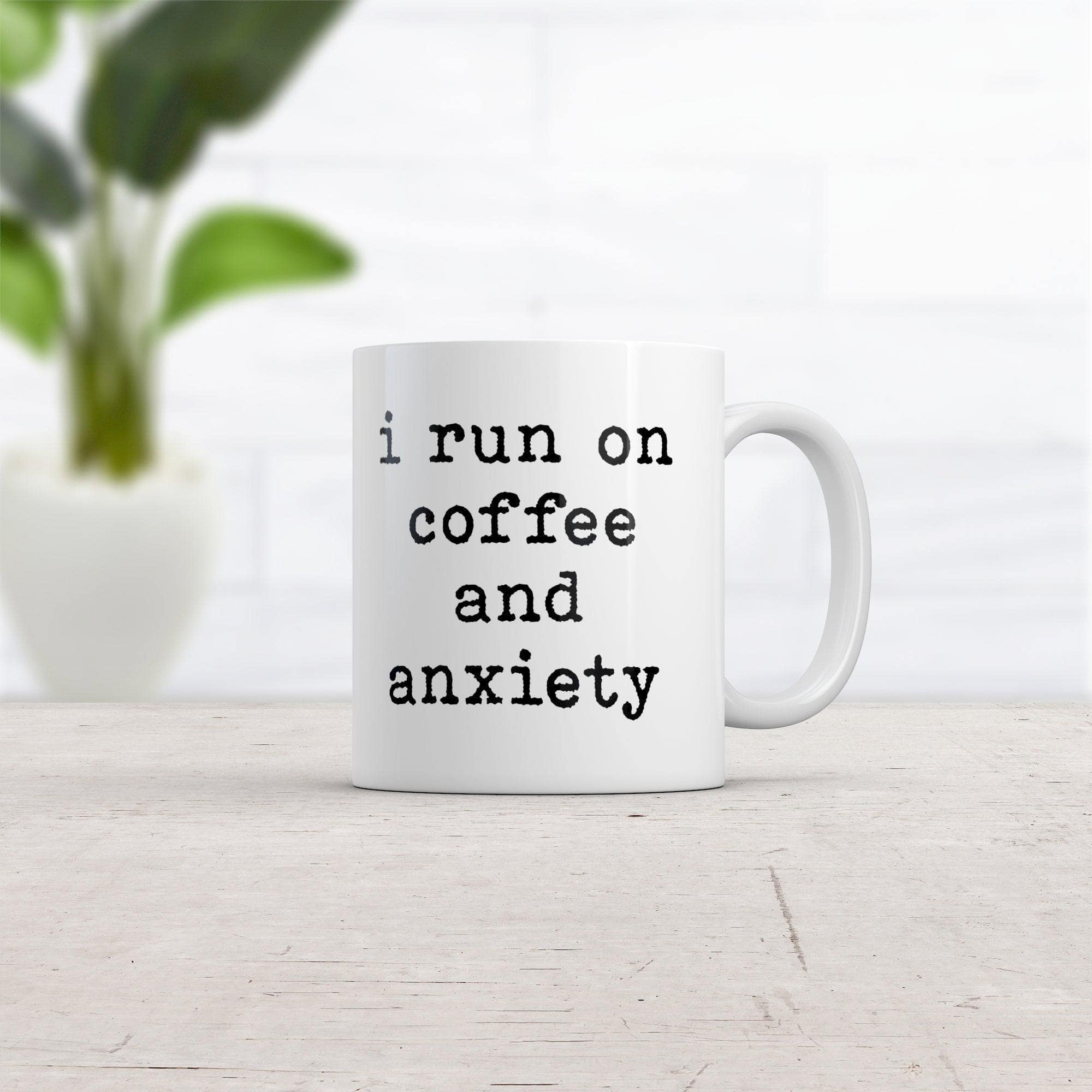 I Run On Coffee And Anxiety Mug Funny Mental Health Caffeine Lovers Novelty Cup-11oz  -  Crazy Dog T-Shirts