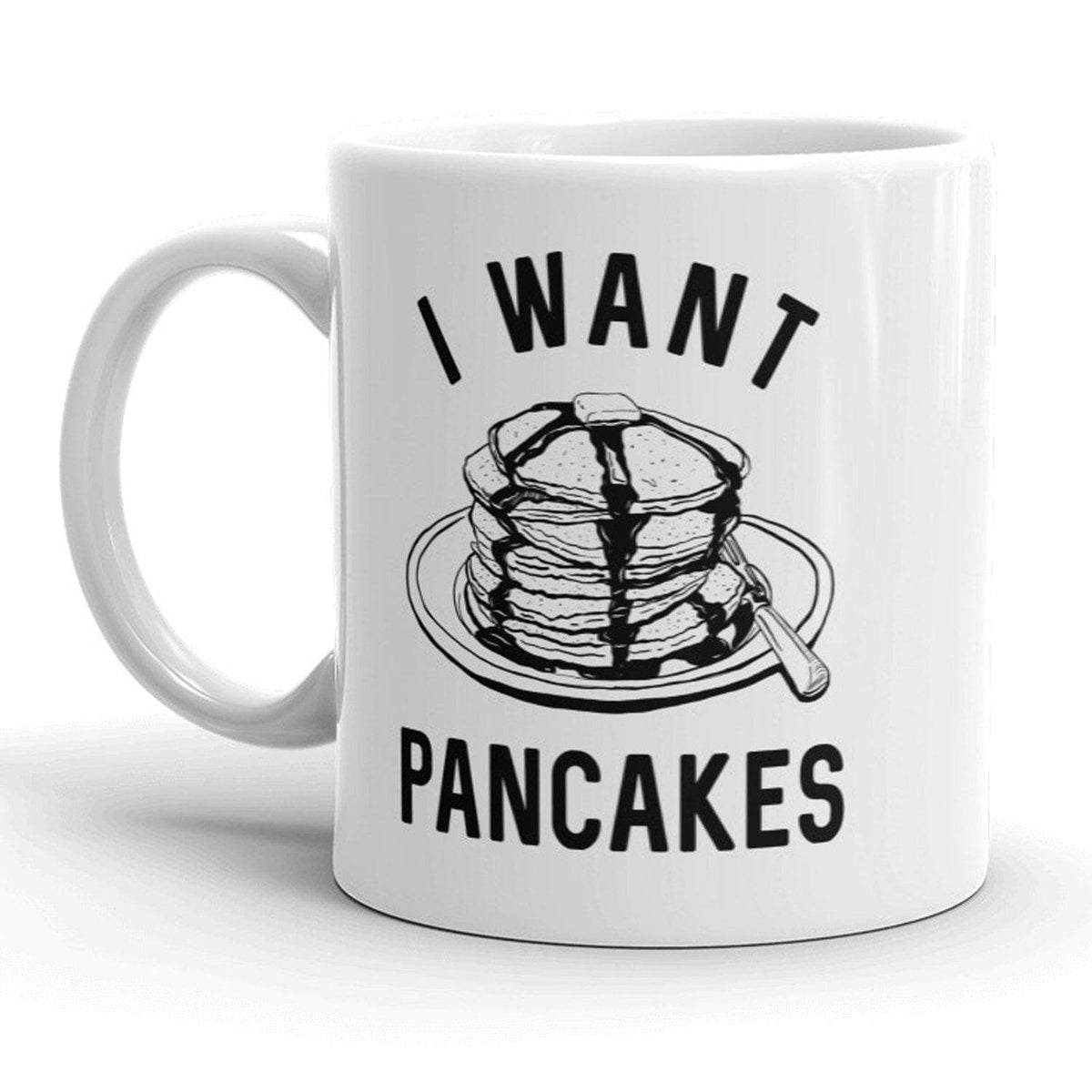 I Want Pancakes Mug - Crazy Dog T-Shirts