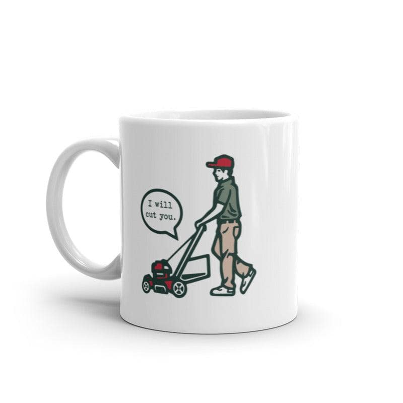 I Will Cut You Lawn Mower Mug Funny Offensive Grass Cutting Graphic Novelty Coffee Cup-11oz  -  Crazy Dog T-Shirts