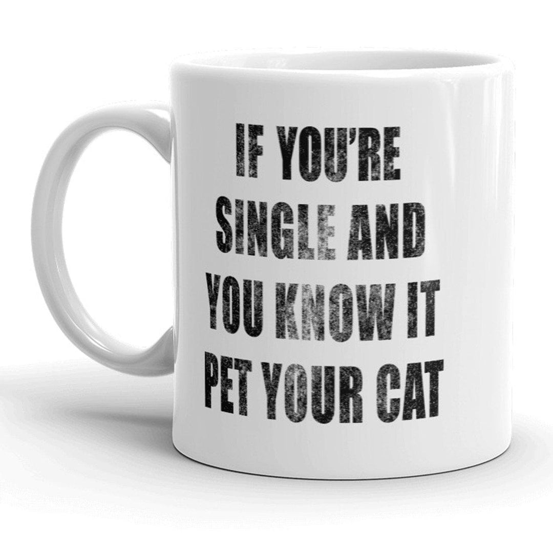 If Youre Single And You Know It Pet Your Cat Mug - Crazy Dog T-Shirts