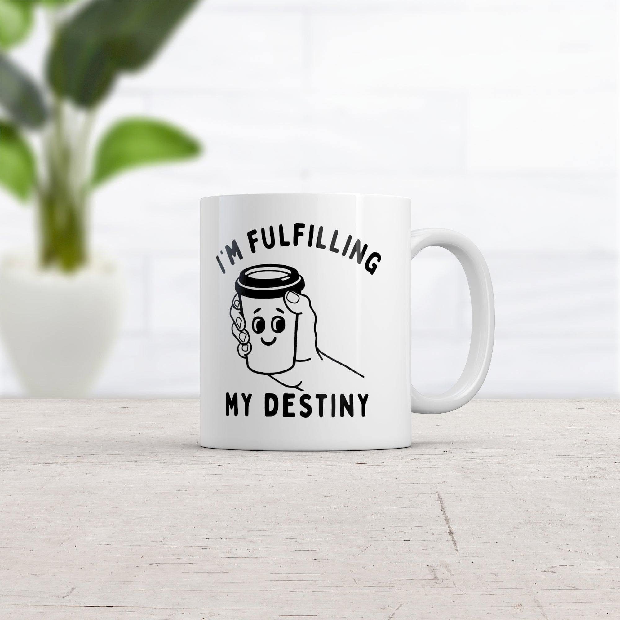 Im Fulfilling My Destiny Coffee Mug Funny Sarcastic Caffeine Lovers Novelty Cup-11oz  -  Crazy Dog T-Shirts