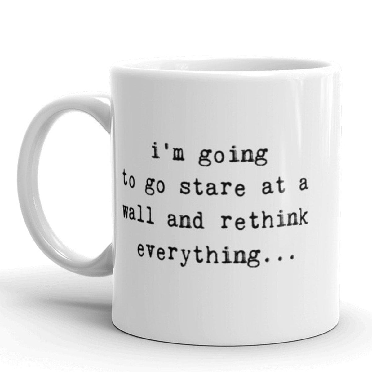 Im Going To Stare At A Wall And Rethink Everything Mug - Crazy Dog T-Shirts