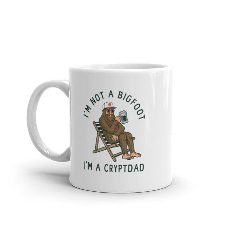 Im Not A Bigfoot Im A Cryptdad Mug Funny Sarcastic Sasquatch Dad Joke Novelty Cup-11oz  -  Crazy Dog T-Shirts