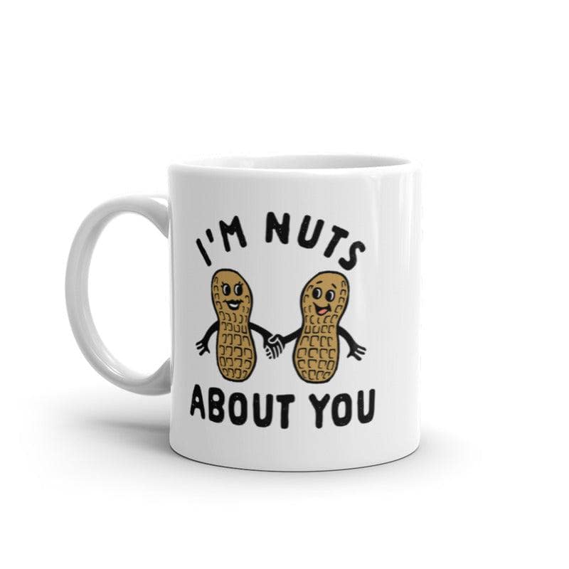 Im Nuts About You Mug Funny Peanut Couple Pun Graphic Novelty Coffee Cup-11oz  -  Crazy Dog T-Shirts