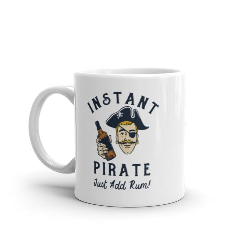 Instant Pirate Just Add Rum Mug Funny Sarcastic Drinking Pirates Joke Graphic Novelty Coffee Cup-11oz  -  Crazy Dog T-Shirts