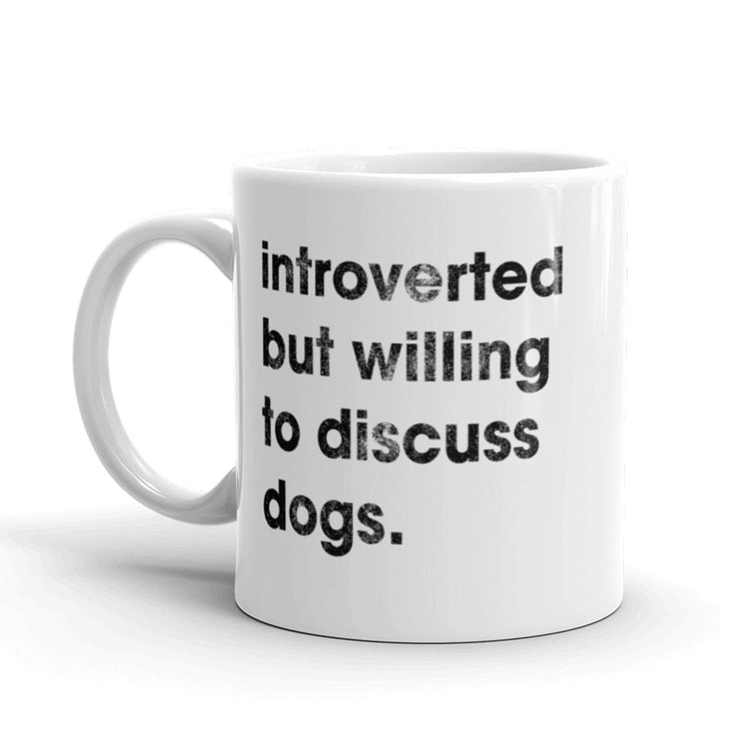 Introverted But Willing To Discuss Dogs Mug - Crazy Dog T-Shirts