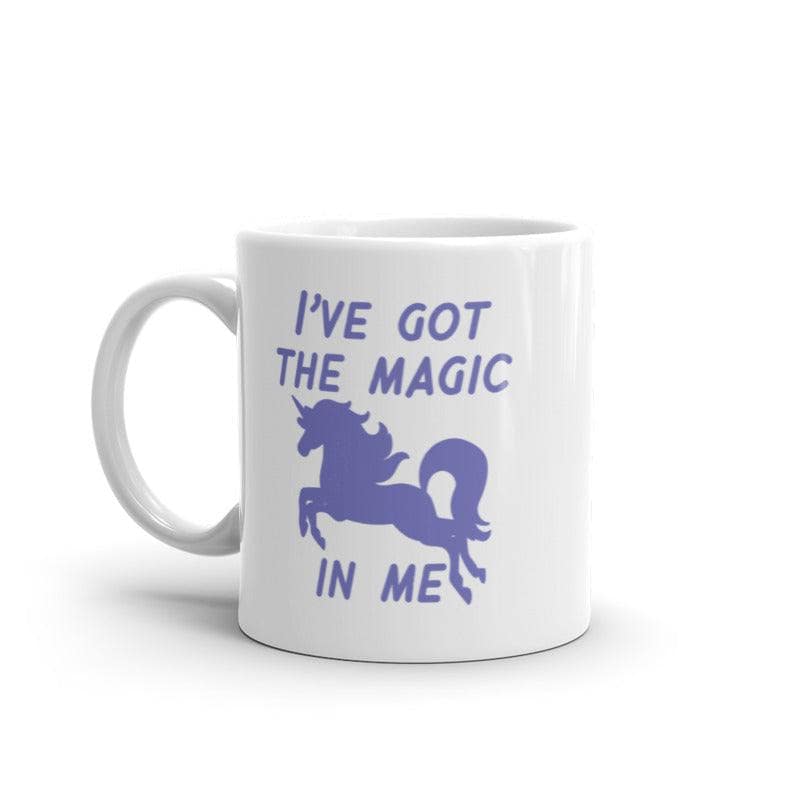 Ive Got The Magic In Me Mug Funny Cute Fantasy Unicorn Graphic Novelty Coffee Cup-11oz  -  Crazy Dog T-Shirts
