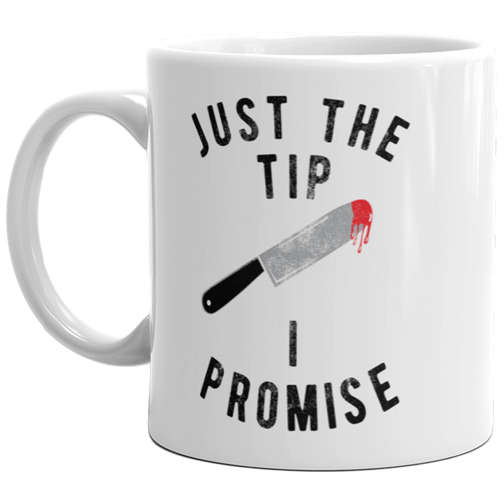 Just The Tip I Promise Mug Funny Halloween Knife Sarcastic Coffee Cup-11oz  -  Crazy Dog T-Shirts