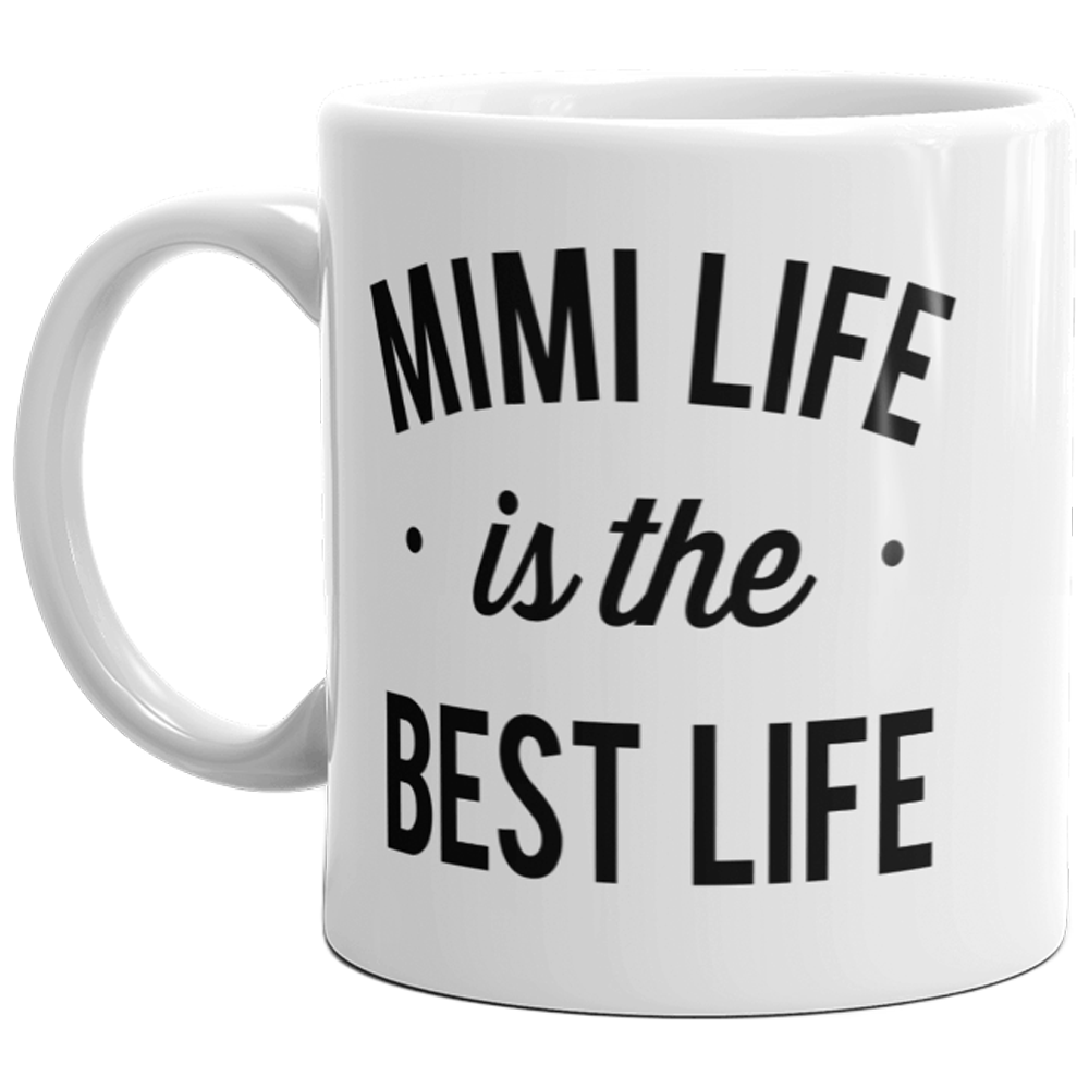 Mimi Life Is The Best Life Mug Cute Best Grandma Coffee Cup-11oz  -  Crazy Dog T-Shirts