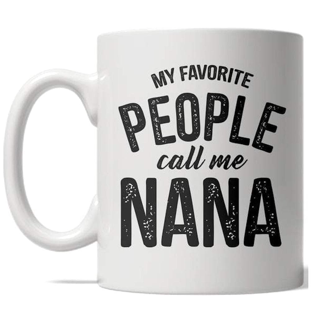 My Favorite People Call Me Nana Mug - Crazy Dog T-Shirts