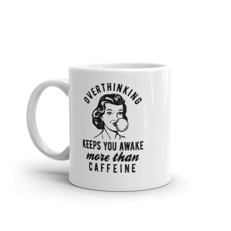 Overthinking Keeps You More Awake Than Caffeine Mug  -  Crazy Dog T-Shirts
