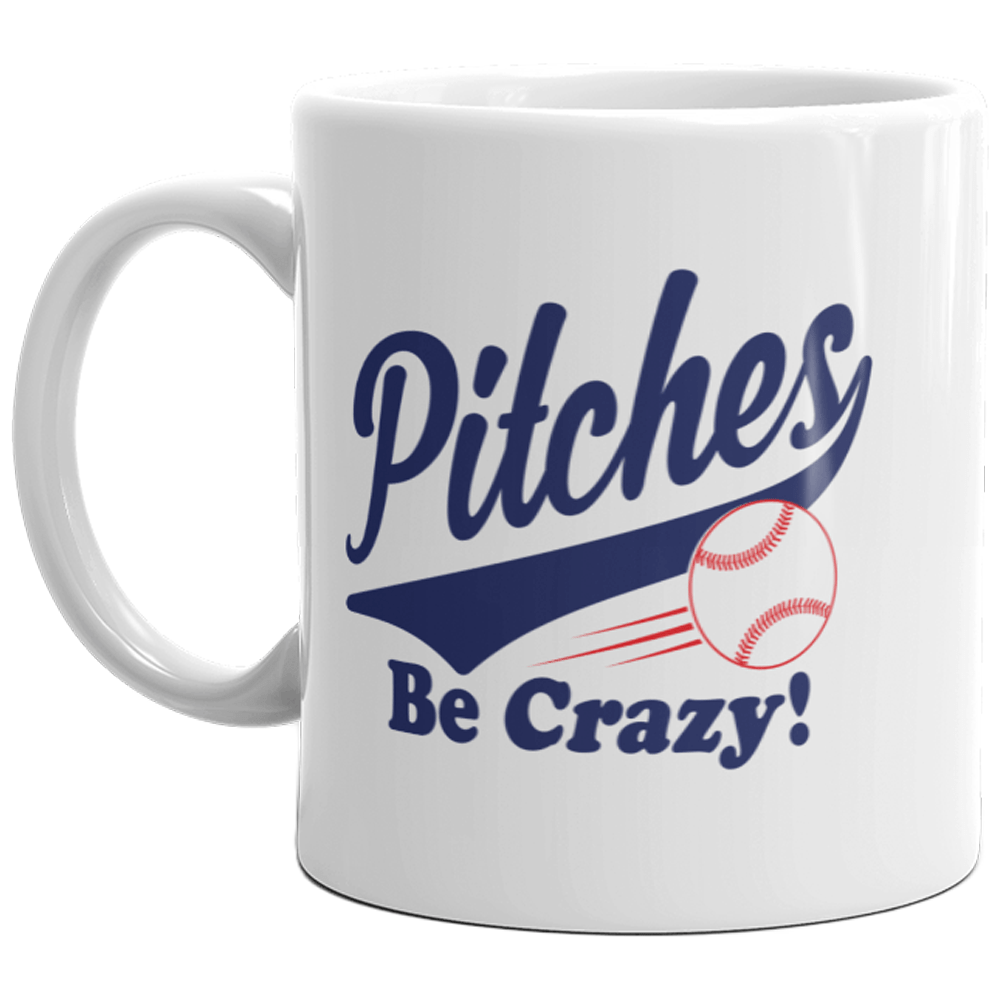 Pitches Be Crazy Mug Funny Baseball Softball Lover Gift Coffee Cup-11oz  -  Crazy Dog T-Shirts