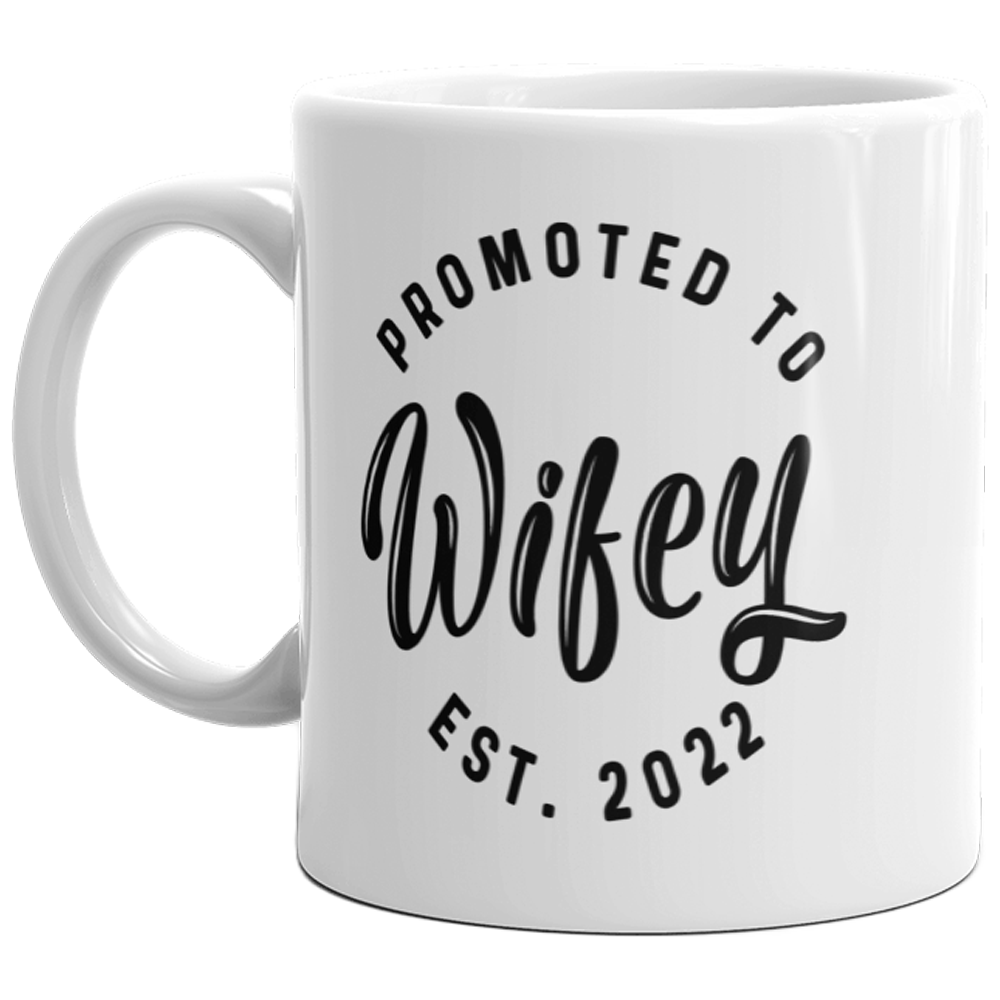 Promoted To Wifey 2022 Mug Funny Family Wedding Announcement Coffee Cup-11oz  -  Crazy Dog T-Shirts