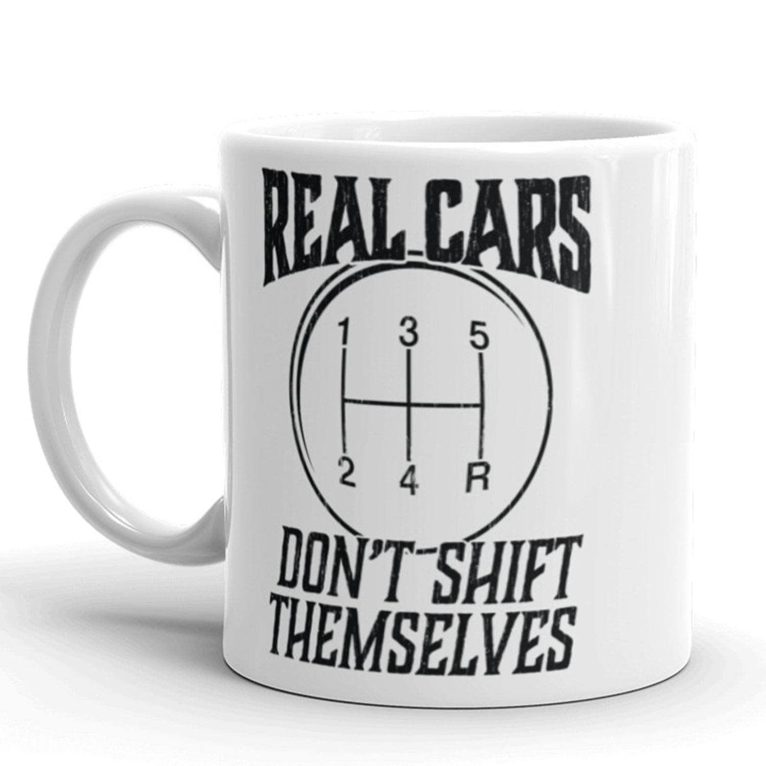 Real Cars Don't Shift Themselves Mug  -  Crazy Dog T-Shirts
