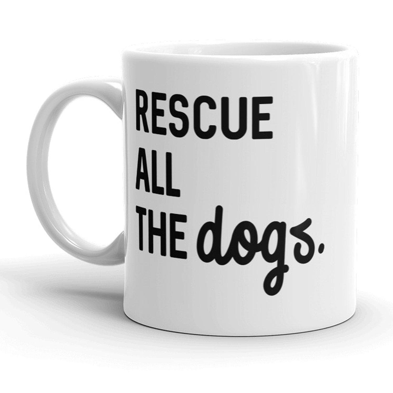 Rescue All The Dogs Mug - Crazy Dog T-Shirts