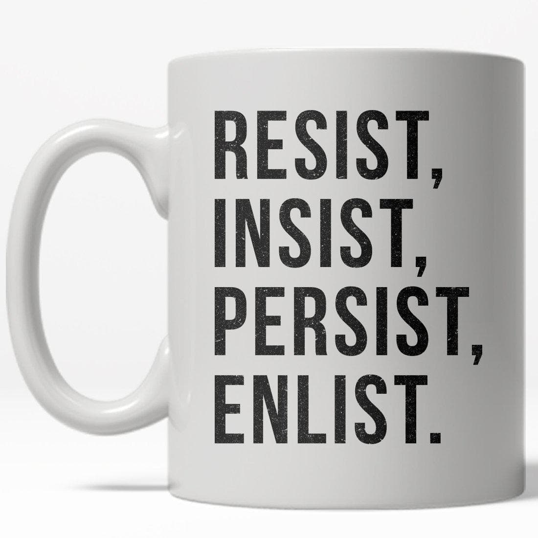 Resist Insist Persist Mug - Crazy Dog T-Shirts