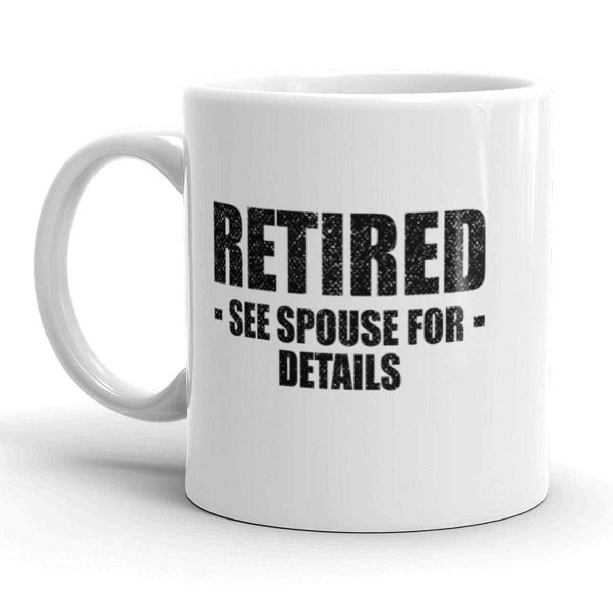 Retired See Spouse For Details Mug - Crazy Dog T-Shirts