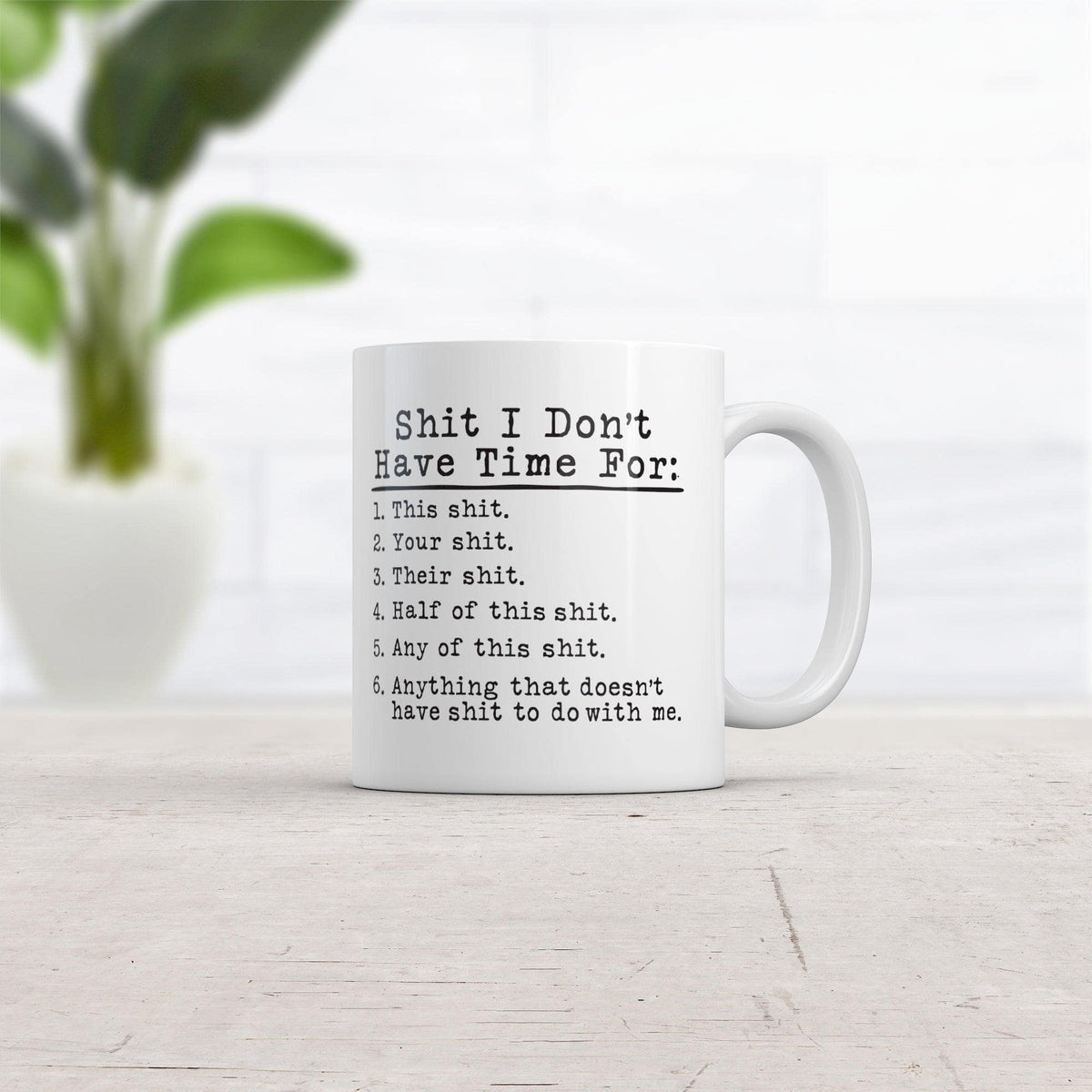 Shit It Don&#39;t Have Time For Mug Funny Sarcastic Novelty Coffee Cup-11oz  -  Crazy Dog T-Shirts