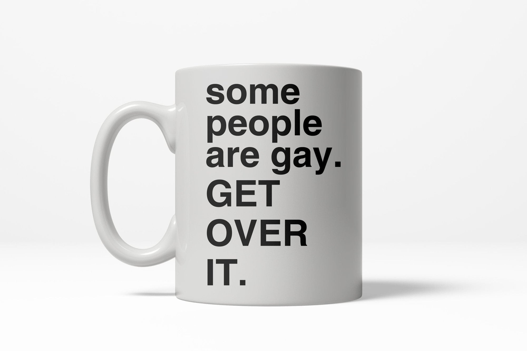 Some People Are Gay Get Over It Mug - Crazy Dog T-Shirts
