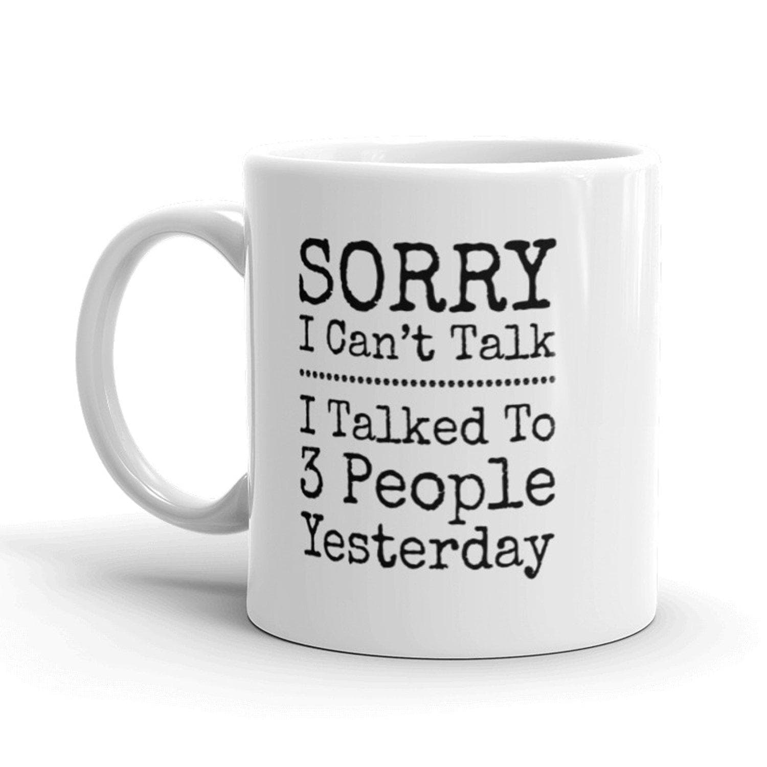 Sorry I Can't Talk I Talked To 3 People Yesterday Mug - Crazy Dog T-Shirts