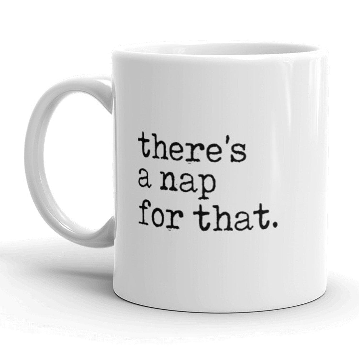 There's A Nap For That Mug - Crazy Dog T-Shirts
