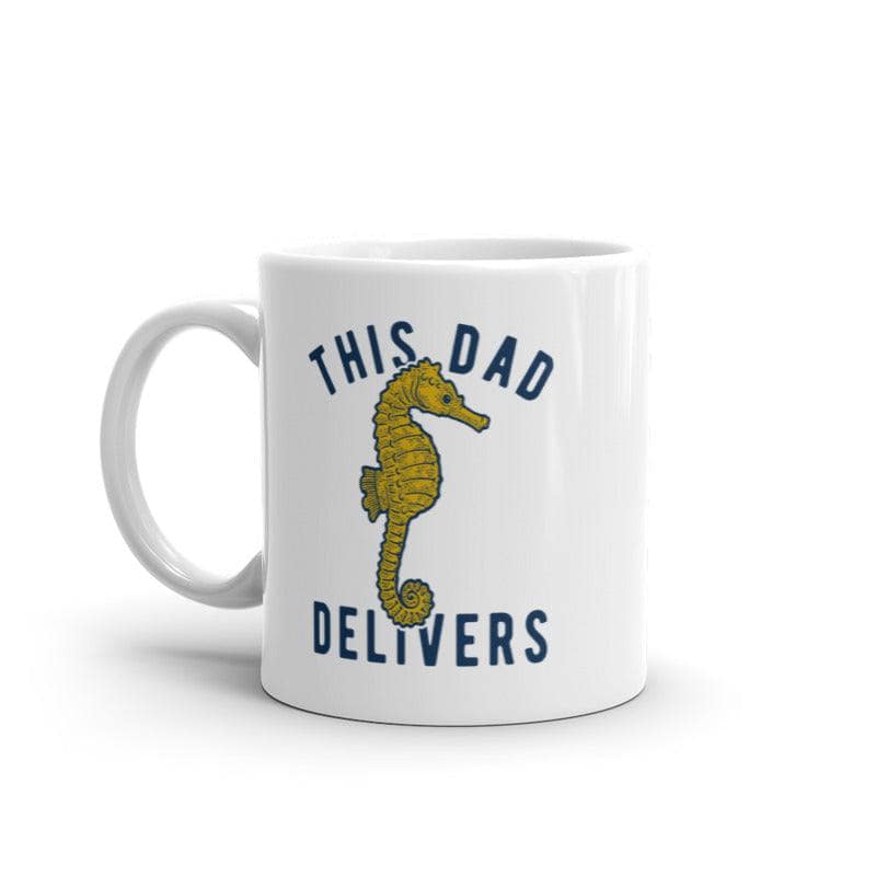 This Dad Delivers Mug Funny Sarcastic Fathers Day Joke Seahorse Graphic Novelty Cup-11oz  -  Crazy Dog T-Shirts