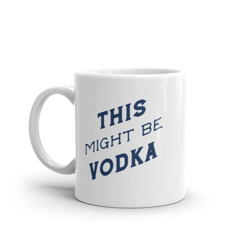 This Might Be Vodka Mug  -  Crazy Dog T-Shirts