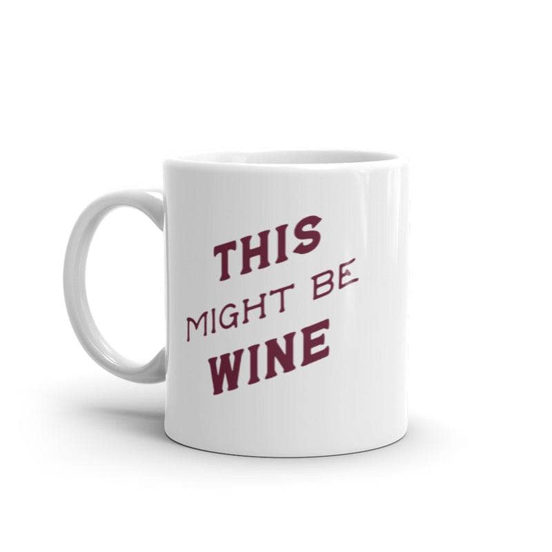 This Might Be Wine Mug  -  Crazy Dog T-Shirts