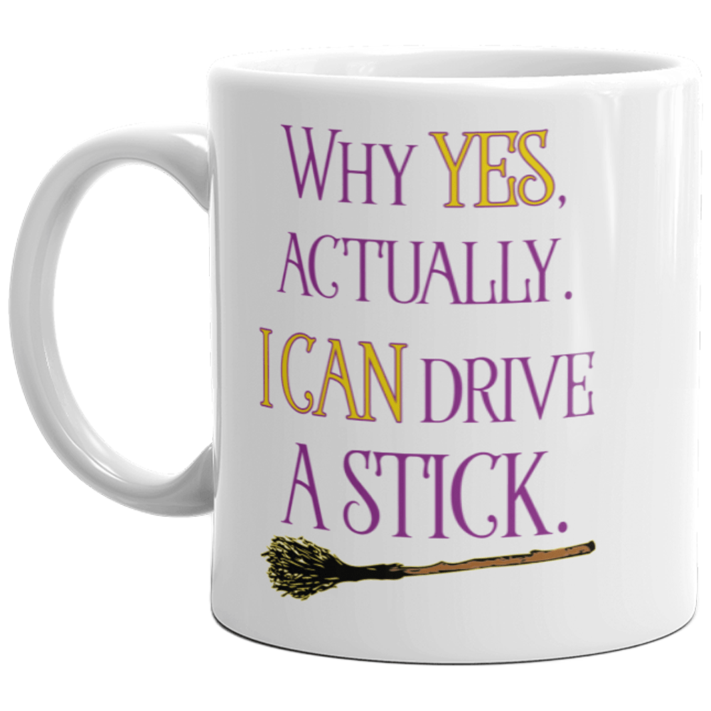 Why Yes Actually I Can Drive A Stick Mug Funny Halloween Witches Broom Coffee Cup-11oz  -  Crazy Dog T-Shirts