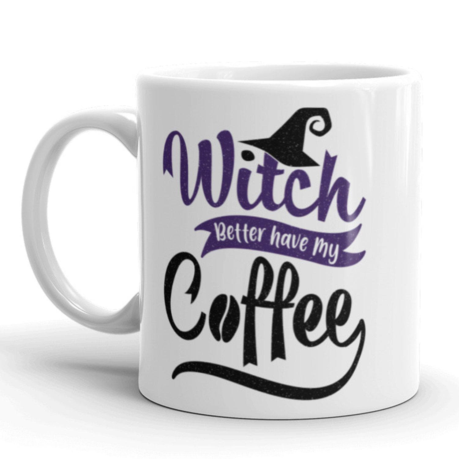 Witch Better Have My Coffee Mug - Crazy Dog T-Shirts