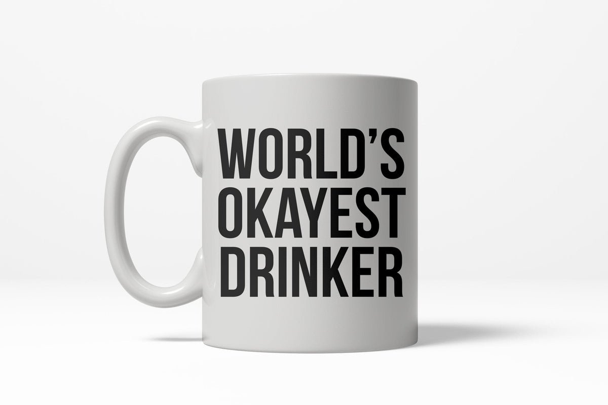 World&#39;s Okayest Drinker Mug - Crazy Dog T-Shirts