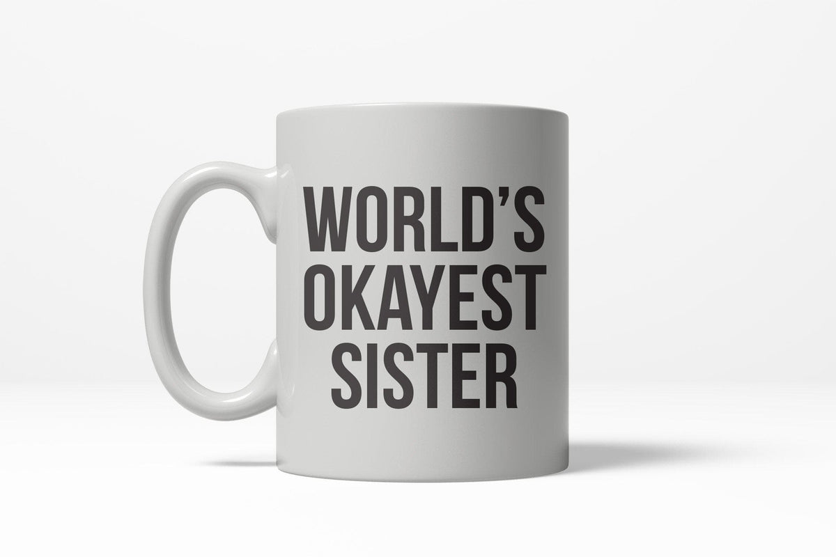 World&#39;s Okayest Sister Mug - Crazy Dog T-Shirts
