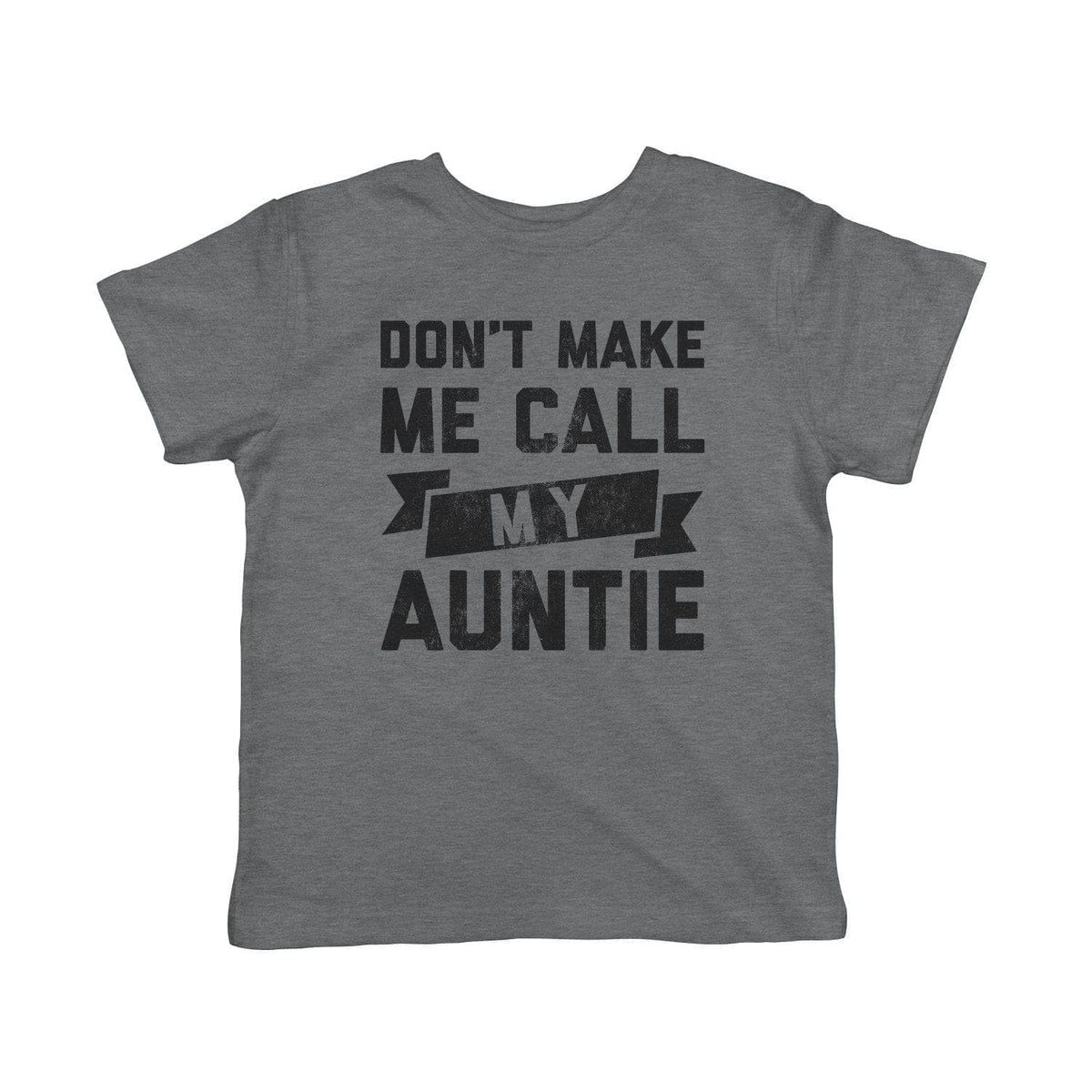 Don&#39;t Make Me Call My Auntie Toddler Tshirt - Crazy Dog T-Shirts