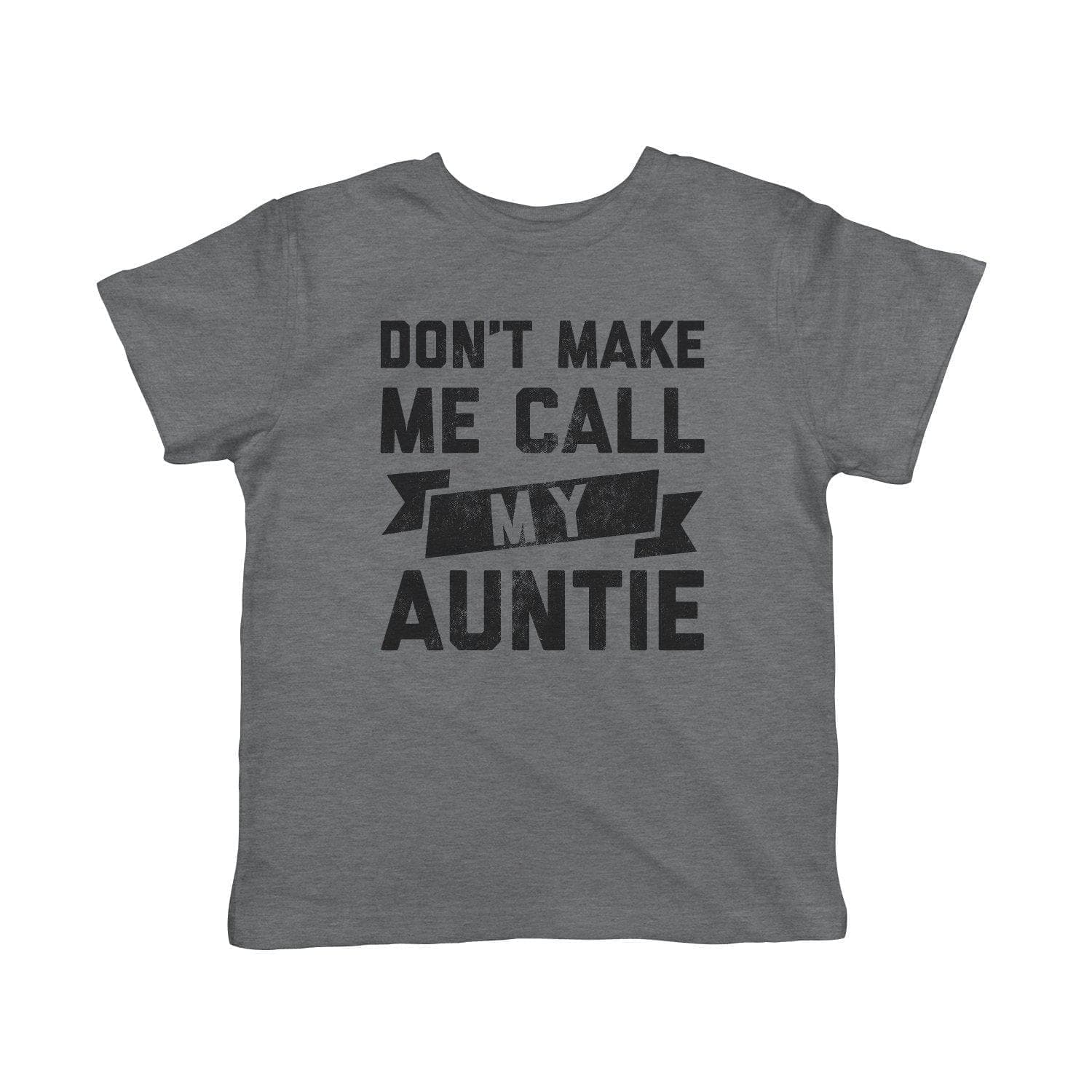 Don't Make Me Call My Auntie Toddler Tshirt - Crazy Dog T-Shirts