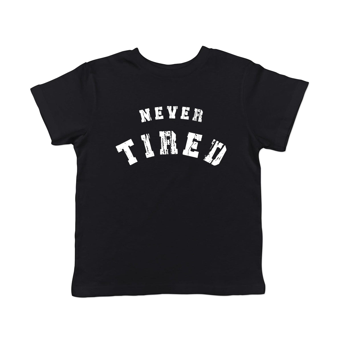 Never Tired Toddler Tshirt  -  Crazy Dog T-Shirts