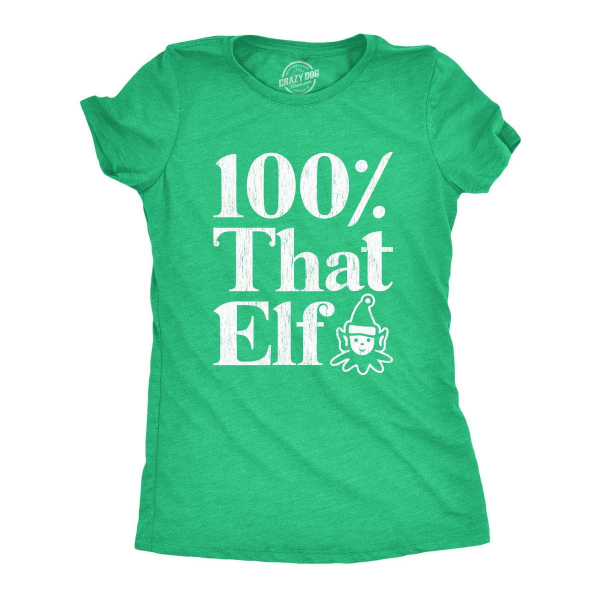 100% That Elf Women&#39;s Tshirt - Crazy Dog T-Shirts