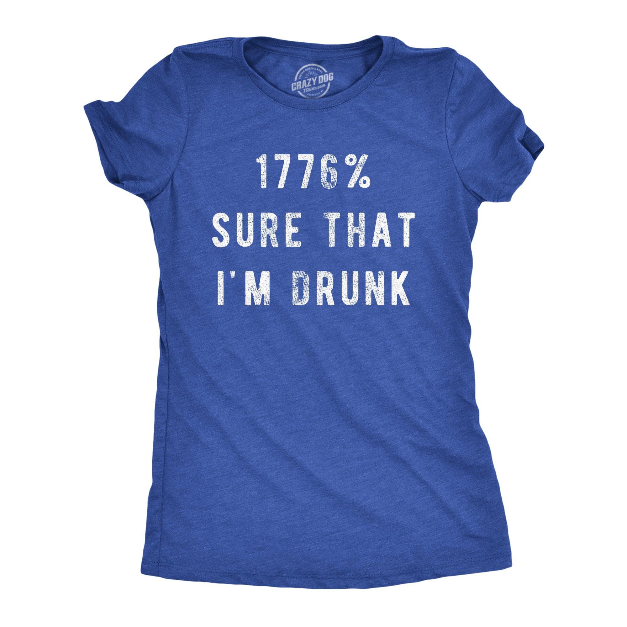 1776 Percent Sure That Im Drunk Women's Tshirt  -  Crazy Dog T-Shirts