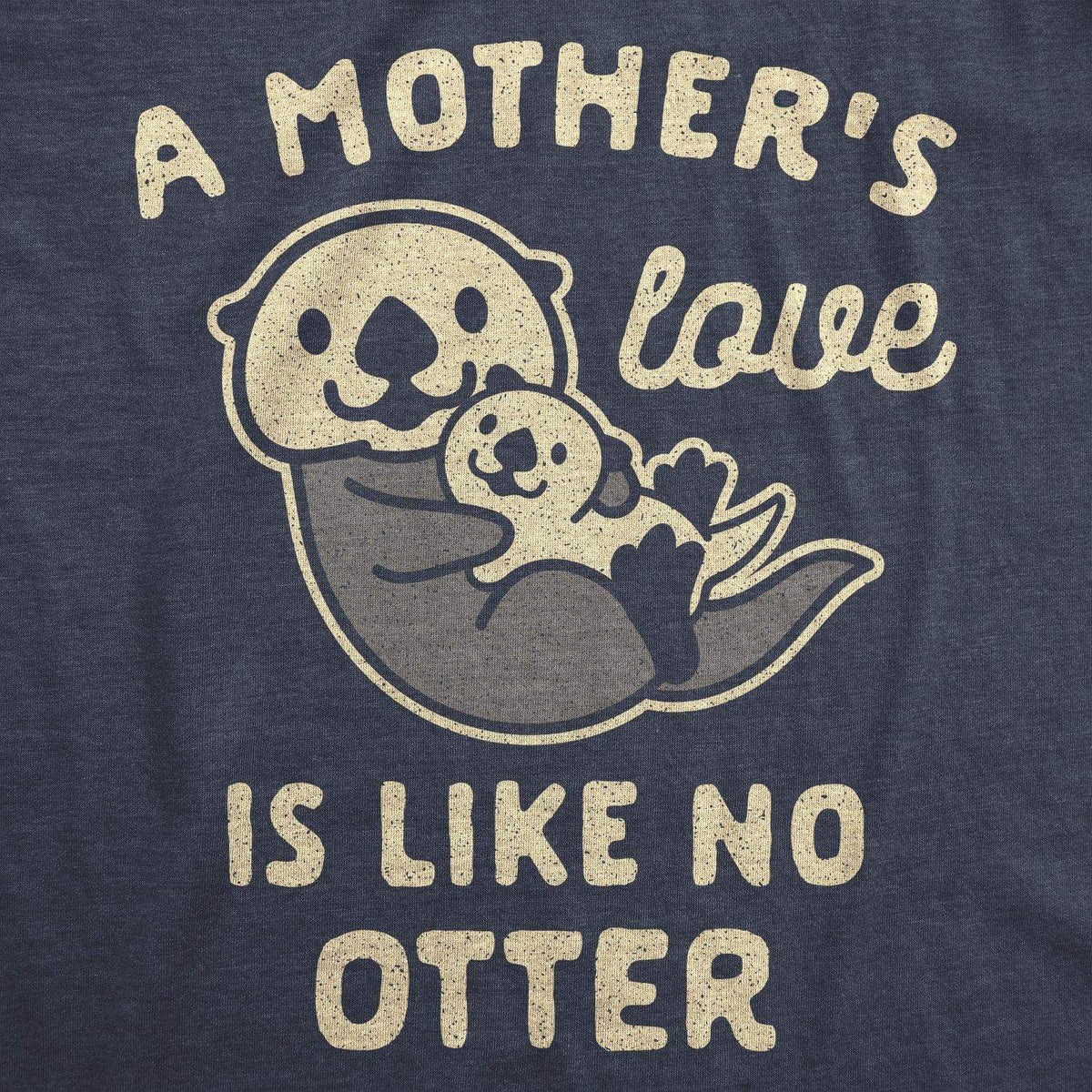 A Mother&#39;s Love Is Like No Otter Women&#39;s Tshirt - Crazy Dog T-Shirts