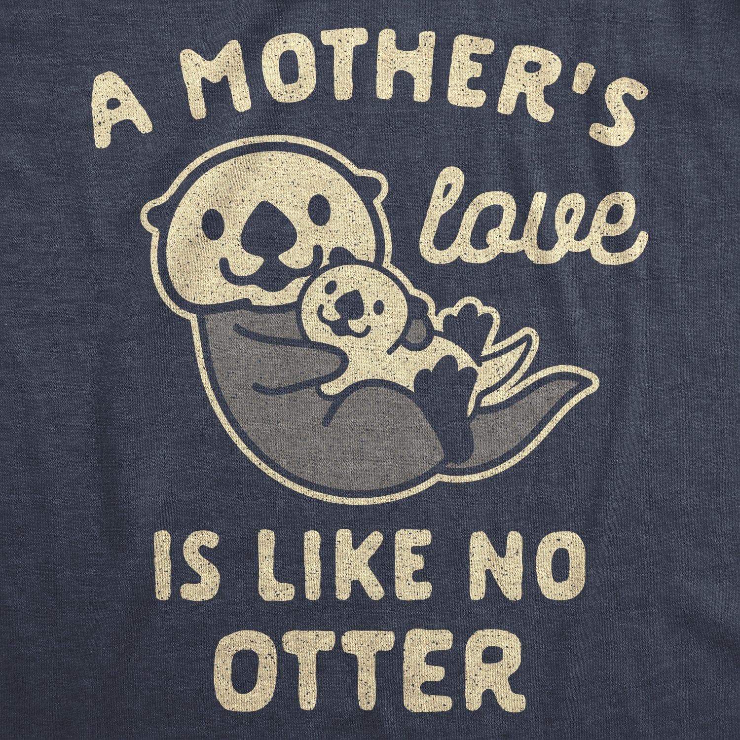 A Mother's Love Is Like No Otter Women's Tshirt - Crazy Dog T-Shirts