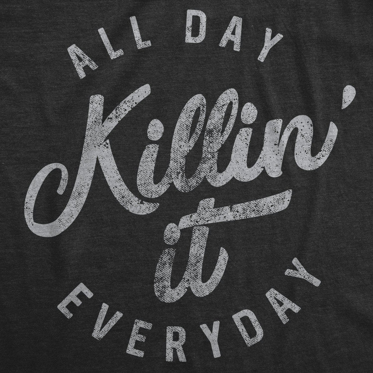 All Day Killin&#39; It Everyday Women&#39;s Tshirt - Crazy Dog T-Shirts