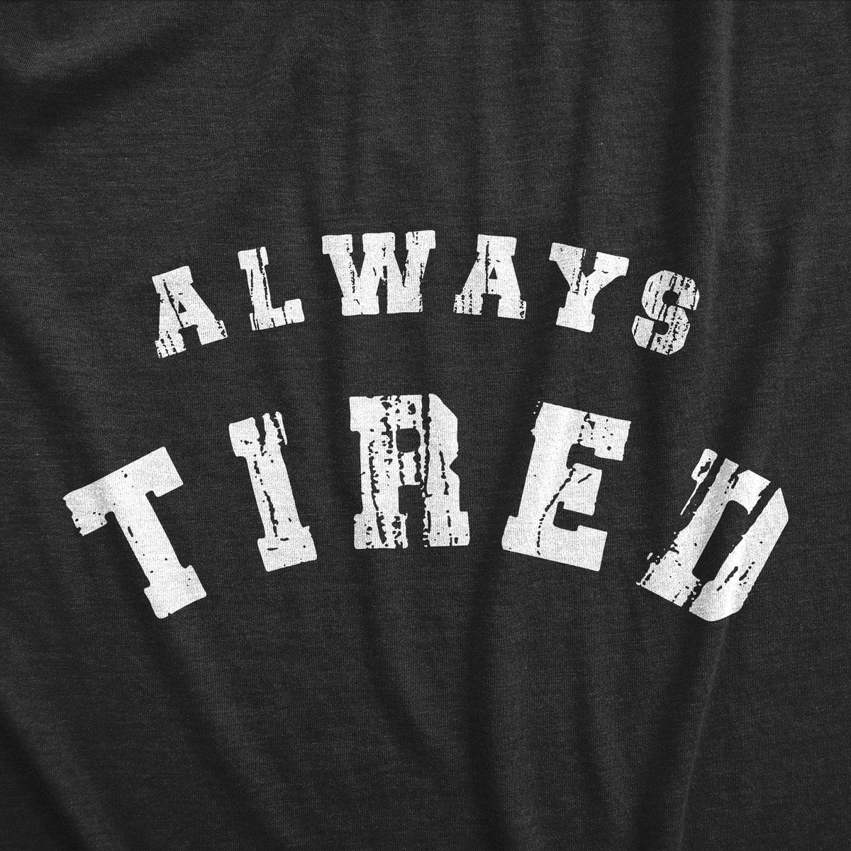 Always Tired Women&#39;s Tshirt  -  Crazy Dog T-Shirts
