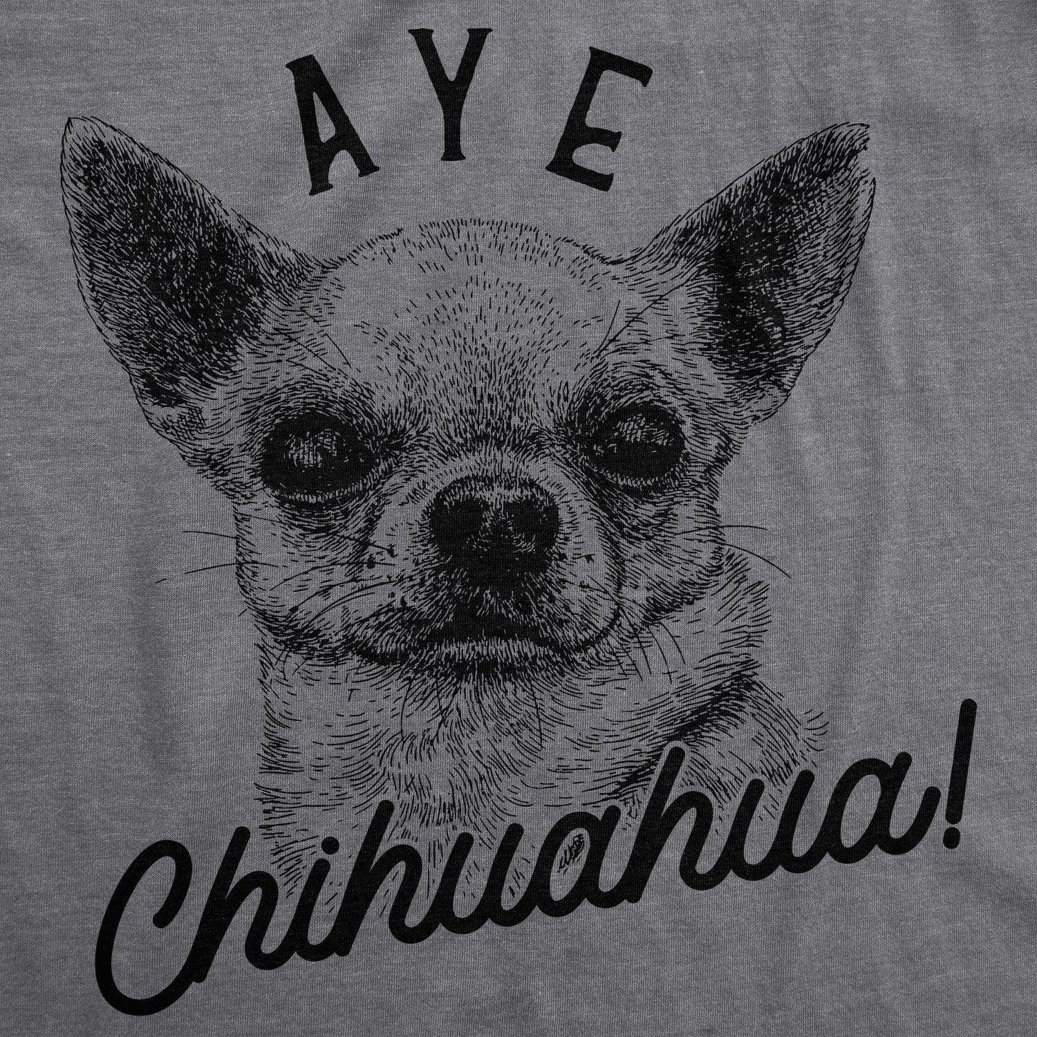 Aye Chihuahua Women's Tshirt  -  Crazy Dog T-Shirts