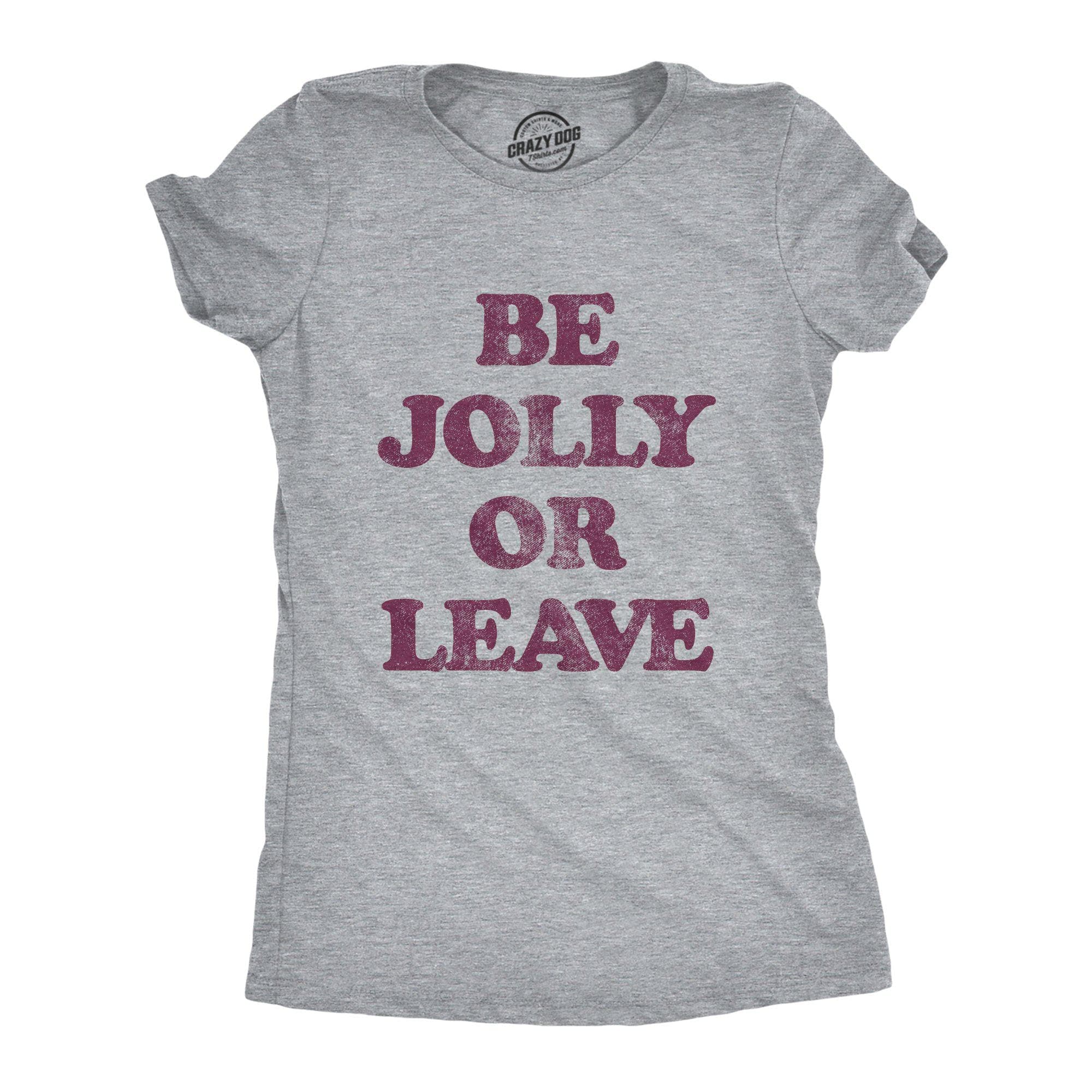 Be Jolly Or Leave Women's Tshirt - Crazy Dog T-Shirts